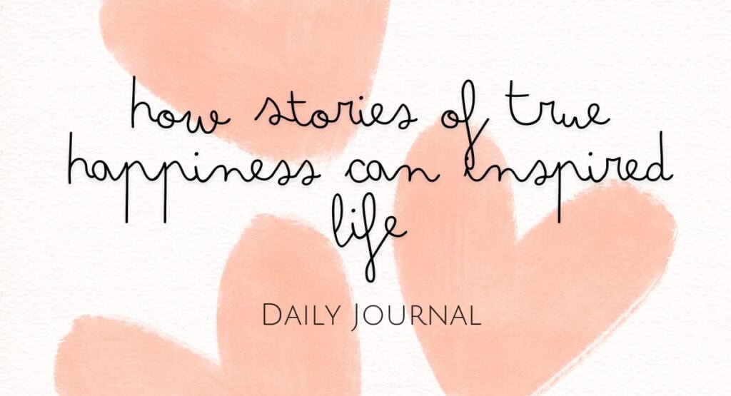 How Stories of True Happiness Can Inspired Life How Stories of True Happiness Can Inspired Life