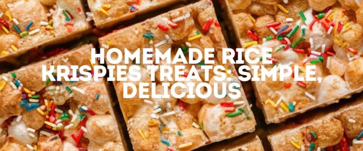 Homemade Rice Krispies Treats: Simple, Delicious