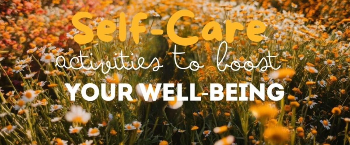 Self-Care Activities To Boost Your Well-being