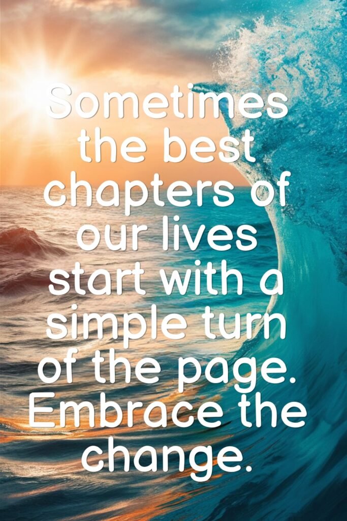 Accept The Next Chapter In Your Life: Changes