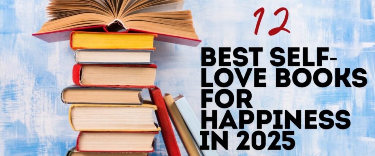 12 Best Self-Love Books For Happiness In 2025