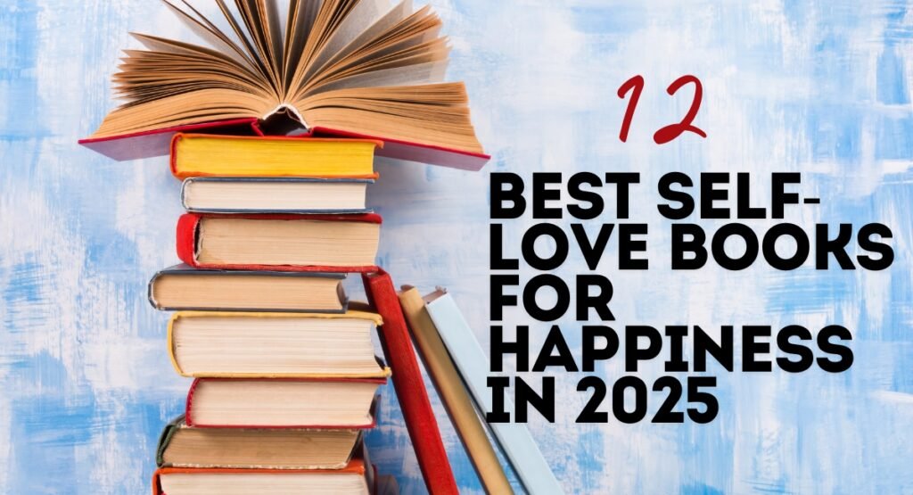 12 Best Self-Love Books For Happiness In 2025 12 Best Self-Love Books For Happiness In 2025