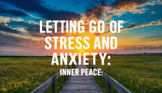 Letting Go of Stress and Anxiety: Inner Peace