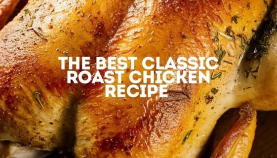 The Best Classic Roast Chicken Recipe