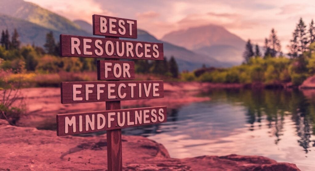 Best Resources for Effective Mindfulness Best Resources for Effective Mindfulness