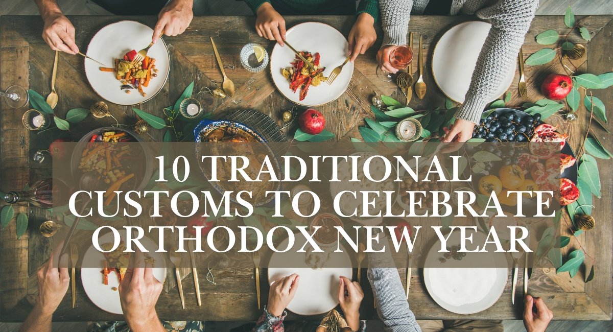 10 Traditional Customs to Celebrate Orthodox New Year