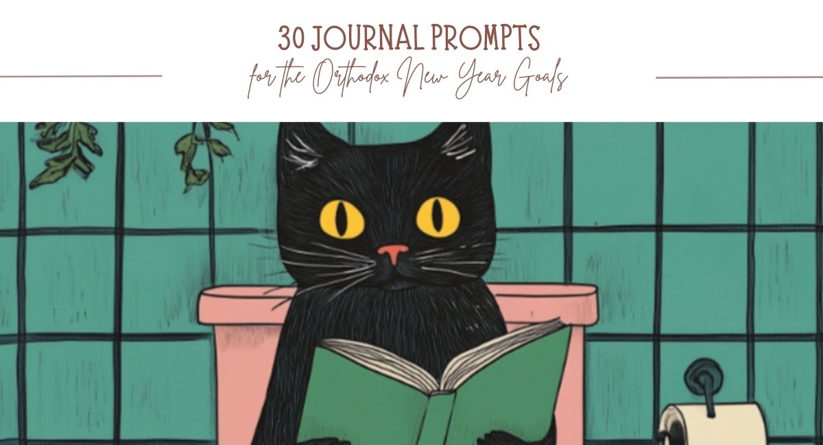 30 Journal Prompts Personal Goals for the Orthodox New Year 30 Journal Prompts Personal Goals for the Orthodox New Year