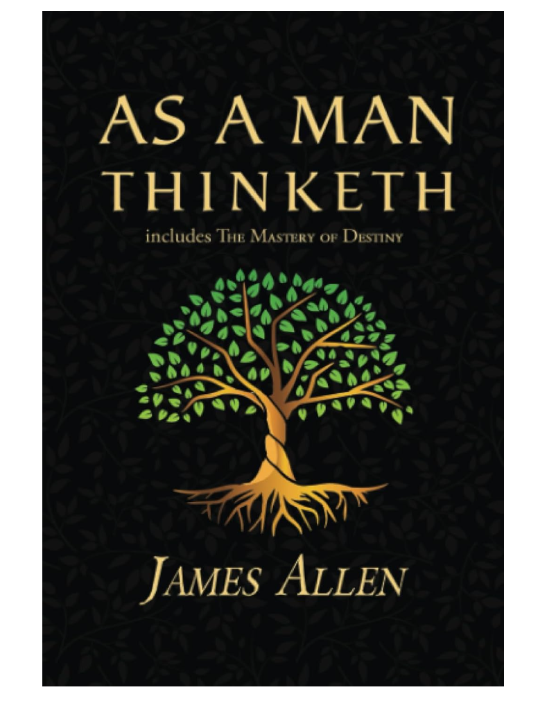 As a Man Thinketh - The Original 1902 Classic As a Man Thinketh - The Original 1902 Classic