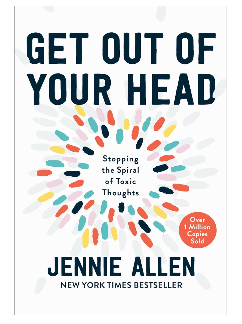 Get Out of Your Head: Stopping the Spiral of Toxic Thoughts Get Out of Your Head: Stopping the Spiral of Toxic Thoughts
