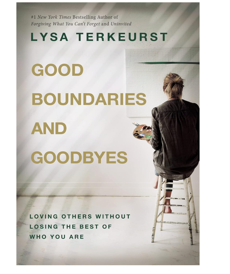 Good Boundaries and Goodbyes: Loving Others Without Losing the Best of Who You Are Good Boundaries and Goodbyes: Loving Others Without Losing the Best of Who You Are