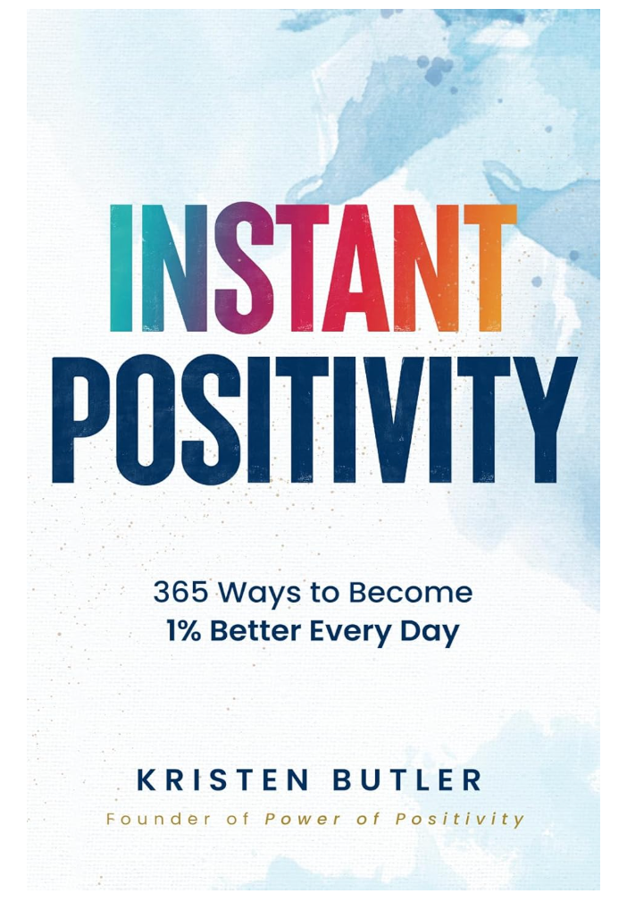 INSTANT POSITIVITY: 365 Ways to Become 1% Better Every Day INSTANT POSITIVITY: 365 Ways to Become 1% Better Every Day