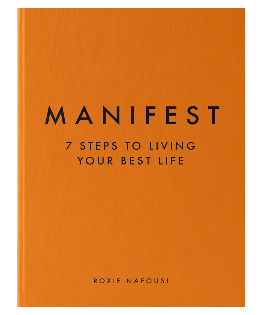 Manifest: 7 Steps to Living Your Best Life by Roxie Nafousi Manifest: 7 Steps to Living Your Best Life by Roxie Nafousi