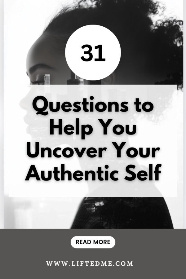 Authentic Me 31 Questions to Help You Uncover Your Authentic Self