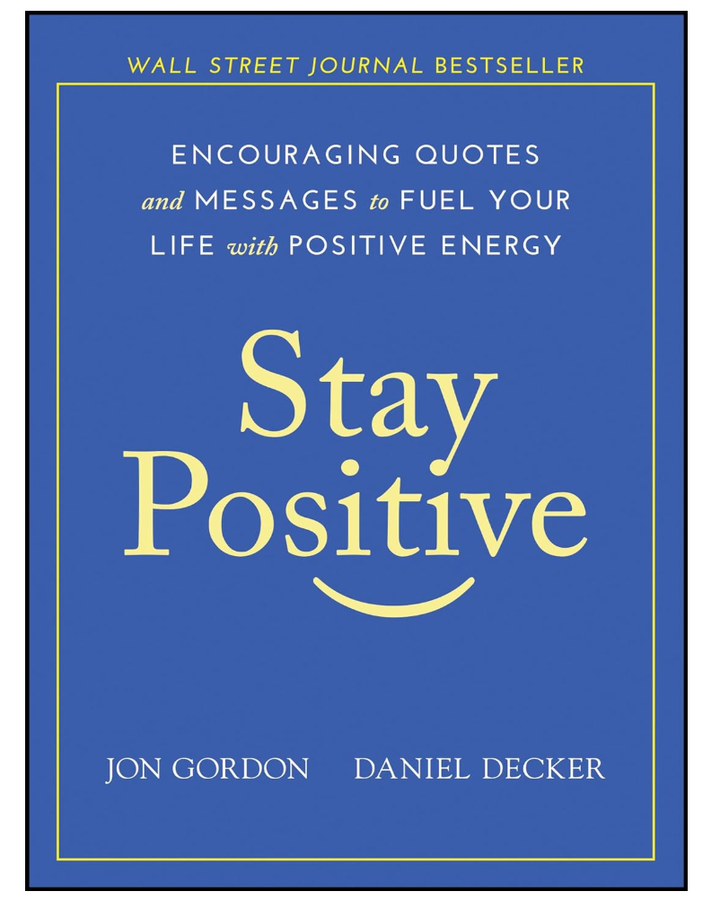 Stay Positive: Encouraging Quotes and Messages to Fuel Your Life Stay Positive: Encouraging Quotes and Messages to Fuel Your Life